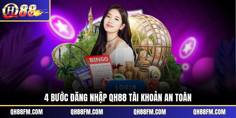 4 bước đăng nhập QH88 tài khoản an toàn