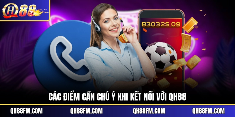 Các điểm cần chú ý khi kết nối với QH88