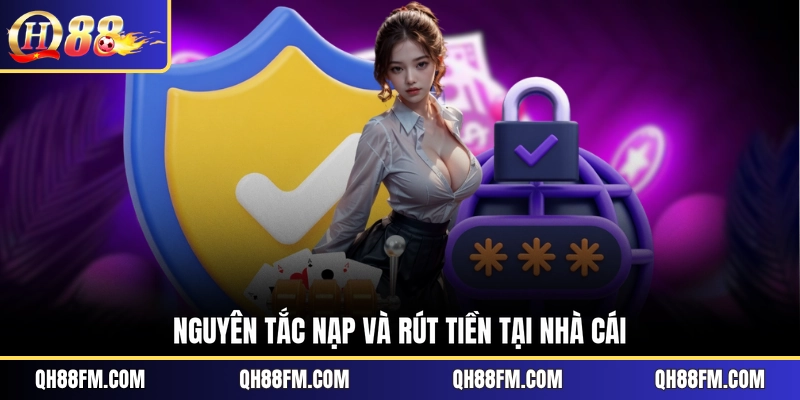 Nguyên tắc nạp và rút tiền tại nhà cái