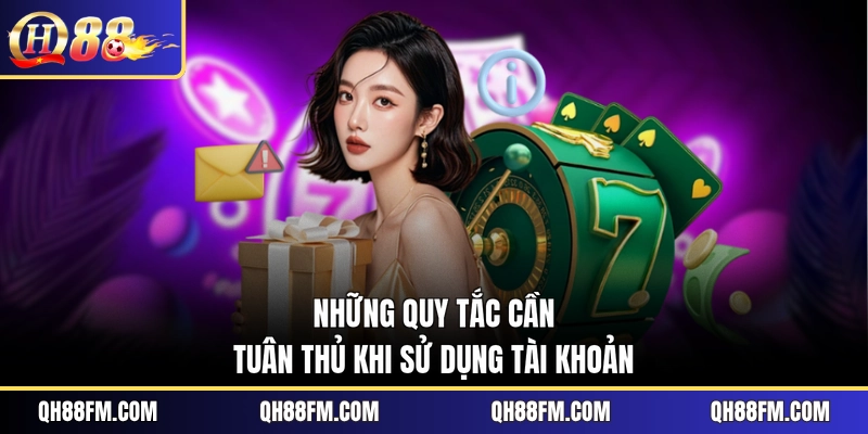 Những quy tắc cần tuân thủ khi sử dụng tài khoản
