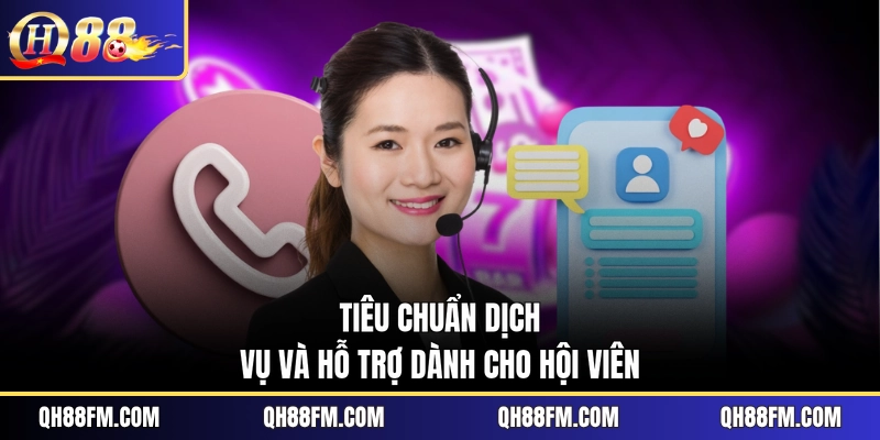 Tiêu chuẩn dịch vụ và hỗ trợ dành cho hội viên