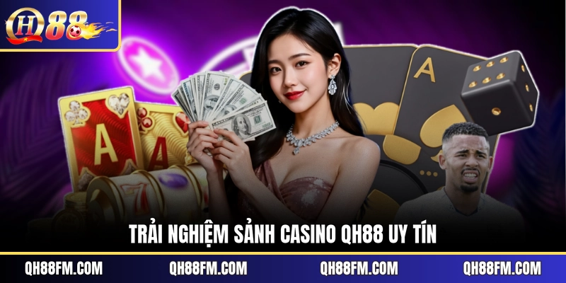 Trải nghiệm sảnh casino QH88 uy tín